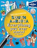 South America : everything you ever wanted to know