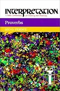 Proverbs (Interpretation, a Bible Commentary for Teaching and Preaching)