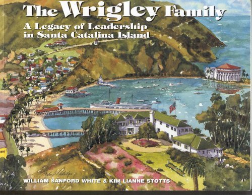 The Wrigley Family A Legacy of Leadership in Santa Catalina Island