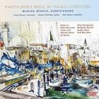 Harpsichord Music by Israeli Composers by Benjamin Bar-Am, Paul Ben-Haim, Yehezkel Braun, Uri Brener, and Alexander Haim