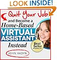 Quit Your Rotten Job...and Become a Home-Based Virtual Assistant Instead: The Quick and Easy Way To Work-at-Home Success