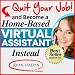 Quit Your Rotten Job...and Become a Home-Based Virtual Assistant Instead: The Quick and Easy Way To Work-at-Home Success