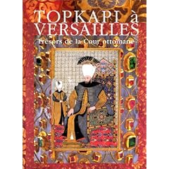 Topkapi a versailles tresors de la cour ottomane