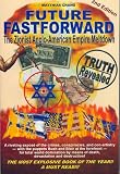 Future Fastforward: The Zionist Anglo-American Empire Meltdown