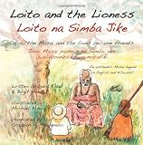 Loito and the Lioness - English and Swahili: How the Masai and the lions became friends - English & Swahili version (Volume 5)
