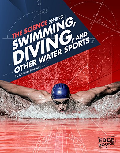 The Science Behind Swimming, Diving, and Other Water Sports (Science of the Summer Olympics)