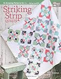Striking Strip Quilts: 16 Amazing Patterns for 2 1/2