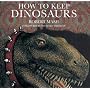 How to Keep Dinosaurs