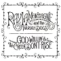 God Willin' & The Creek Don't Rise