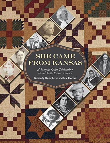 She Came From Kansas: A Sampler Quilt Celebrating Remarkable Kansas Women