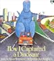 How I Captured A Dinosaur (Orchard Paperbacks)