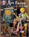 Art Faces in Clay: Dolls, Altered Art and More!