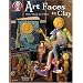#5228 Art Faces in Clay: Dolls, Altered Art and More!