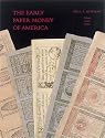 Early Paper Money of America: An Illustrated, Historical, and Descriptive Compilation of Data Relating to American Paper Currency from Its Inception in 1686 to the Year 1800