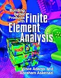 Building Better Products with Finite Element Analysis w/ NEi Nastran Software