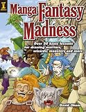 Manga Fantasy Madness: Over 50 Basic Lessons for Drawing Warriors, Wizards, Monsters and More