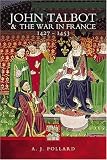 John Talbot And the War in France 1427-1453