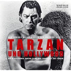 Tarzan und Hollywood. Von Johnny Weissmuller bis Gordon Scott - Die klassischen Tarzan-Filme von Produzent Sol Lesser.