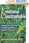 Emotional Claustrophobia: Getting Over Your Fear of Being Engulfed by People or Situations