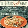 The 15-Minute Single Gourmet: 100 Deliciously Simple Recipes for One