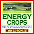 21st Century Guide to Energy Crops and Biofuels, Agricultural Residue, Corn and Wheat Stover, Rice Straw, Oil Seeds, Switchgrass, Feedstocks, Sugars, Biorefineries, Ethanol, Syngas (Two CD-ROM Set)