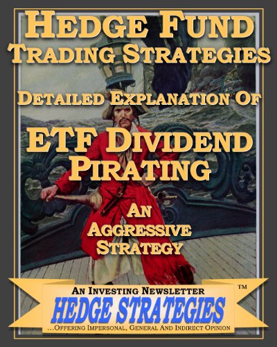 Hedge Fund Trading Strategies - ETF Dividend Pirating and Bonus Report - An Aggressive Strategy