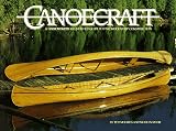  : Canoecraft: A Harrowsmith Illustrated Guide to Fine Woodstrip Construction