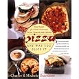 Pizza: Any Way You Slice It (Easy Recipes for Great Homemade Pizzas, Focaccia, and Calzones)