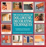 The Encyclopedia of Dollhouse Decorating Techniques (Encyclopedia of Art)