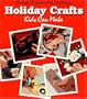 Better Homes and Gardens Holiday Crafts Kids Can Make
