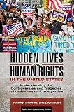 Hidden lives and human rights in the United States : understanding the controversies and tragedies of undocumented immigration