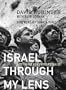 Israel Through My Lens: Sixty Years As a Photojournalist