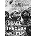 Israel Through My Lens: Sixty Years As a Photojournalist