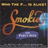 Who the F.. . Is Alice - The Party Hits - Smokie