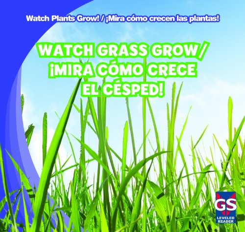 Watch Grass Grow/Mira Como Crece El Cesped! (Watch Plants Grow!/Mira Como Crecen Las Plantas!)