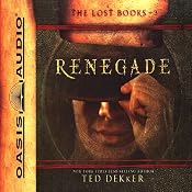 Renegade: The Lost Books Series #3 | Ted Dekker