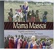 Mama Massai. Das H�rbuch: Angelika Wohlenberg - die wilde Heilige der Steppe