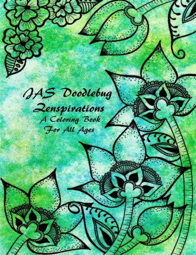 JAS Doodlebug Zenspirations: A Coloring Book For All Ages, by Julie A Starkel