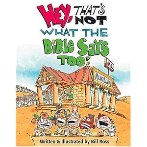 “Hey, That’s Not What the Bible Says Too!” by Bill Ross :Book Review
