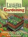 Lasagna Gardening: New Layering System for Bountiful Gardens - No Digging, No Tilling, No Weeding, No Kidding!