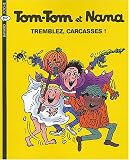 Tom-Tom et Nana, Tome 26 : Tremblez, carcasses !