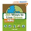 365 Ways to Live Green for Kids: Saving the Environment at Home, School, or at Play--Every Day!