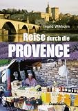 Reise durch die Provence - Ingrid Wikholm