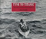 Tyne to Titanic : the story of rescue ship Carpathia