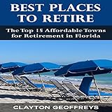 best places to retire the top 15 affordable towns for retirement in florida