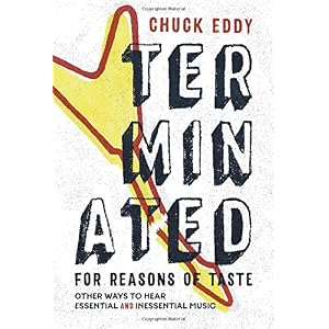 Terminated for Reasons of Taste: Other Ways to Hear Essential and Inessential Music