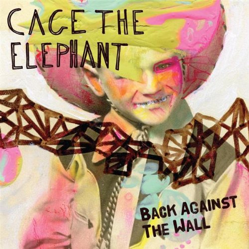 CAGE THE ELEPHANT - Back Against The Wall (Radio Edit) Lyrics - Zortam Music