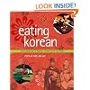 Eating Korean: from Barbecue to Kimchi, Recipes from My Home