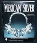 Mexican Silver : 20th Century Handwrought Jewelry & Metalwork