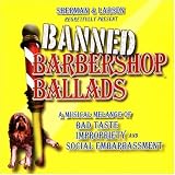 Search : Banned Barbershop Ballads